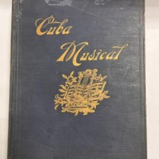 Libros antiguos: CUBA MUSICAL. ALBUM-RESUMEN ILUSTRADO DE LA Hª Y ACTUAL SITUACIÓN DEL ARTE MUSICAL. LA HABANA. 1929. Lote 324949988