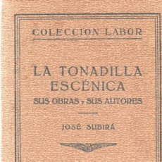 Libros antiguos: LA TONADILLA ESCÉNICA, SUS OBRAS Y AUTORES - JOSÉ SUBIRÁ - COLECCIÓN LABOR 1933. Lote 334982888