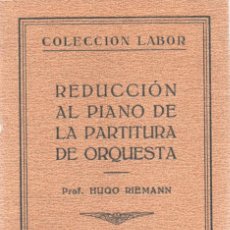 Libros antiguos: REDUCCIÓN AL PIANO DE LA PARTITURA DE ORQUESTA - HUGO RIEMANN - COLECCIÓN LABOR 1928. Lote 400927034