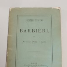 Libros antiguos: BARBIERI - BIOGRAFIA POR ANTONIO PEÑA Y GOÑI - IMPRENTA DE J. DUCAZCAL 1875 - NUESTROS MÚSICOS. Lote 338499693
