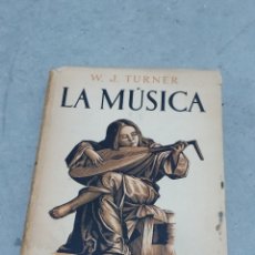 Libros antiguos: LA MÚSICA - W.J. TURNER - ED. APOLO 1936 - MANUAL DE INICIACIÓN. Lote 338514068