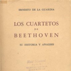 Libros antiguos: LOS CUARTETOS DE BEETHOVEN. SU HISTORIA Y ANÁLISIS. ERNESTO DE LA GUARDIA, 1952