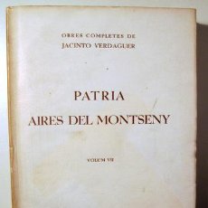 Libros antiguos: VERDAGUER, JACINT - OBRES COMPLETES VOL. VII PATRIA. AIRES DEL MONTSENY - BARCELONA 1934 - EN PAPER
