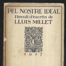 Libros antiguos: PEL NOSTRE IDEAL . RECULL D'ESCRITS DE LLUIS MILLET 1ª EDICIÓ 1917 INTONS