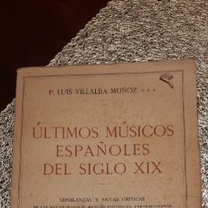 Libros antiguos: ÚLTIMOS MÚSICOS ESPAÑOLES DEL SIGLO XIX. P. LUIS VILLALBA MUÑOZ. Lote 386625479