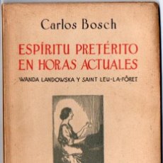 Libros antiguos: CARLOS BOSCH : ESPÍRITU PRETÉRITO EN HORAS ACTUALES (ESPASA CALPE, 1936) WANDA LANDOVSKA Y SAINT LEU