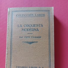 Libros antiguos: LA ORQUESTA MODERNA- FRITZ VOLBACH- 1928