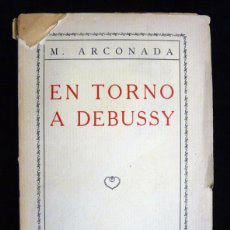 Libros antiguos: EN TORNO A DEBUSSY, M. ARCONADA. MADRID, 1926