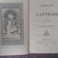 Libros antiguos: COLECCION DE CANTICOS POR F.T.D. 1925