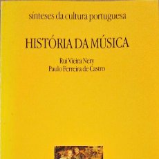 Libros antiguos: VIEIRA NERY. (RUI) E PAULO FERREIRA DE CASTRO. - HISTÓRIA DA MÚSICA.