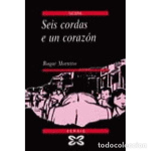 Seis Cordas e un Corazon - Xelis de Toro - Editorial Xerais