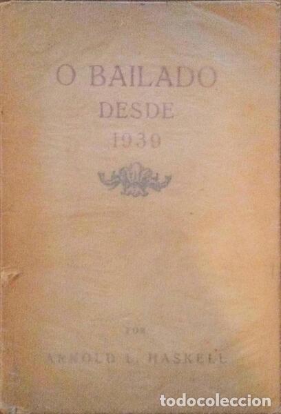 Libros antiguos: HASKELL. (Arnold L.) - O BAILADO DESDE 1939. - Foto 1