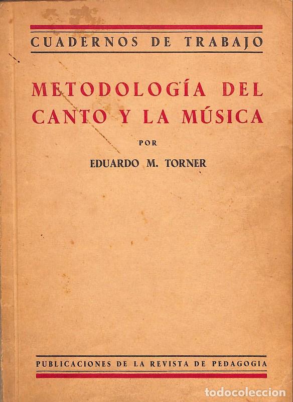 Libri antichi: Metodolog&iacute;a del canto y la m&uacute;sica &ndash; Eduardo M. Torner &ndash; 1935 &ndash; Libro antiguo de pedagog&iacute;a musical