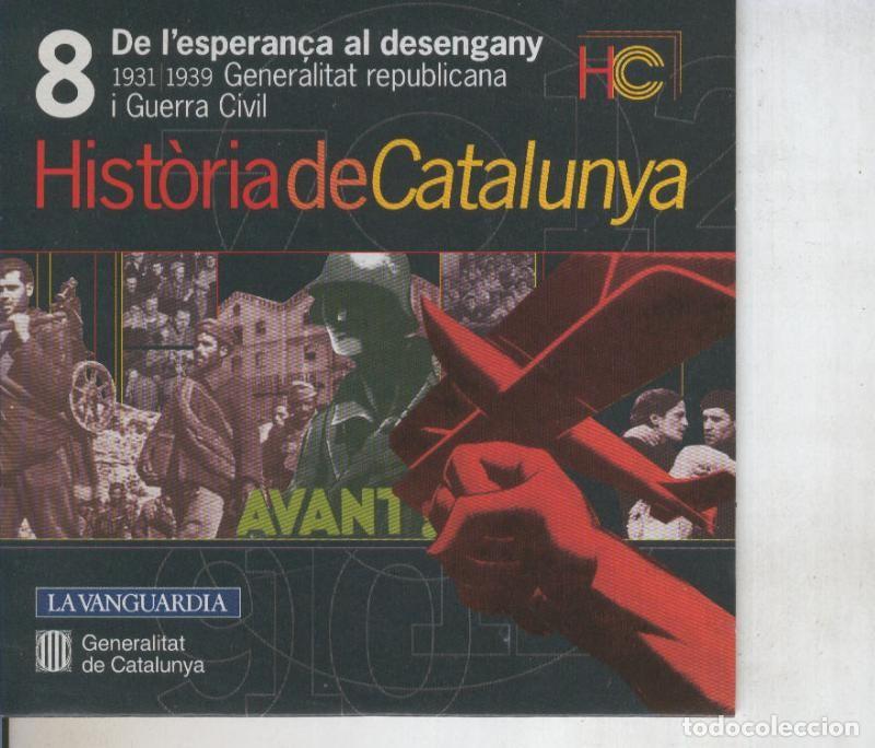 Livres anciens: CD numero 08: Historia de Catalunya: De l&acute;esperan&ccedil;a al desengany 1931-1939 - Varios