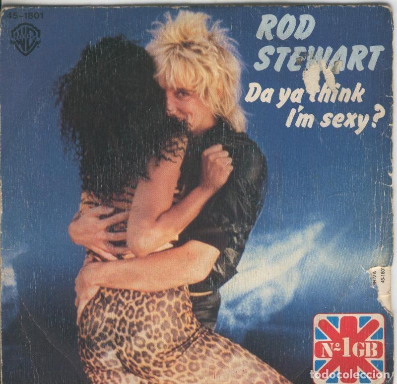 Libri antichi: Disco de 45 r.p.m: Rod Stewart: Da ya think i,m sexy -Dirty Weekend - Varios