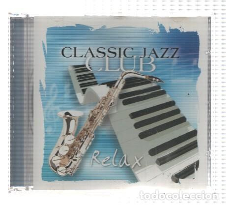 Old books: CD-Musica: CLASSIC JAZZ CLUB - RELAX / Recopilatorio Clasica en Jazz (Ediciones Rueda 2004) - Varios