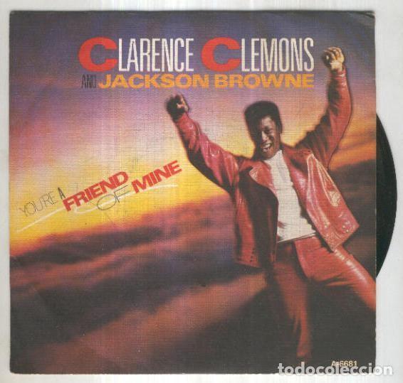 Libri antichi: Disco 45 r.p.m: CLARENCE CLEMONS - You are a Friend of Mine (CBS) - Clarence Clemons