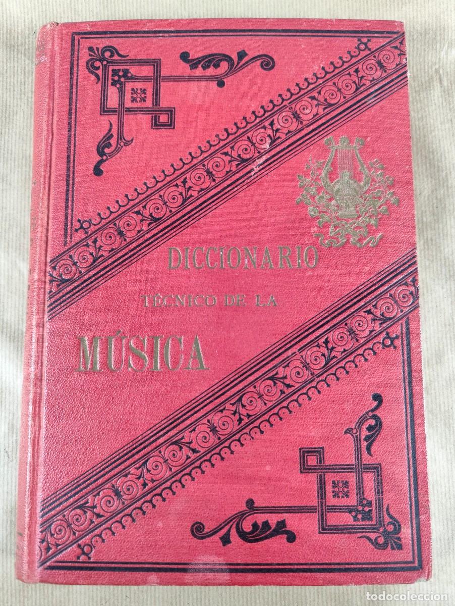 Libros antiguos: Diccionario t&eacute;cnico de la m&uacute;sica 2&ordf; edici&oacute;n, Felipe Pedr&eacute;ll