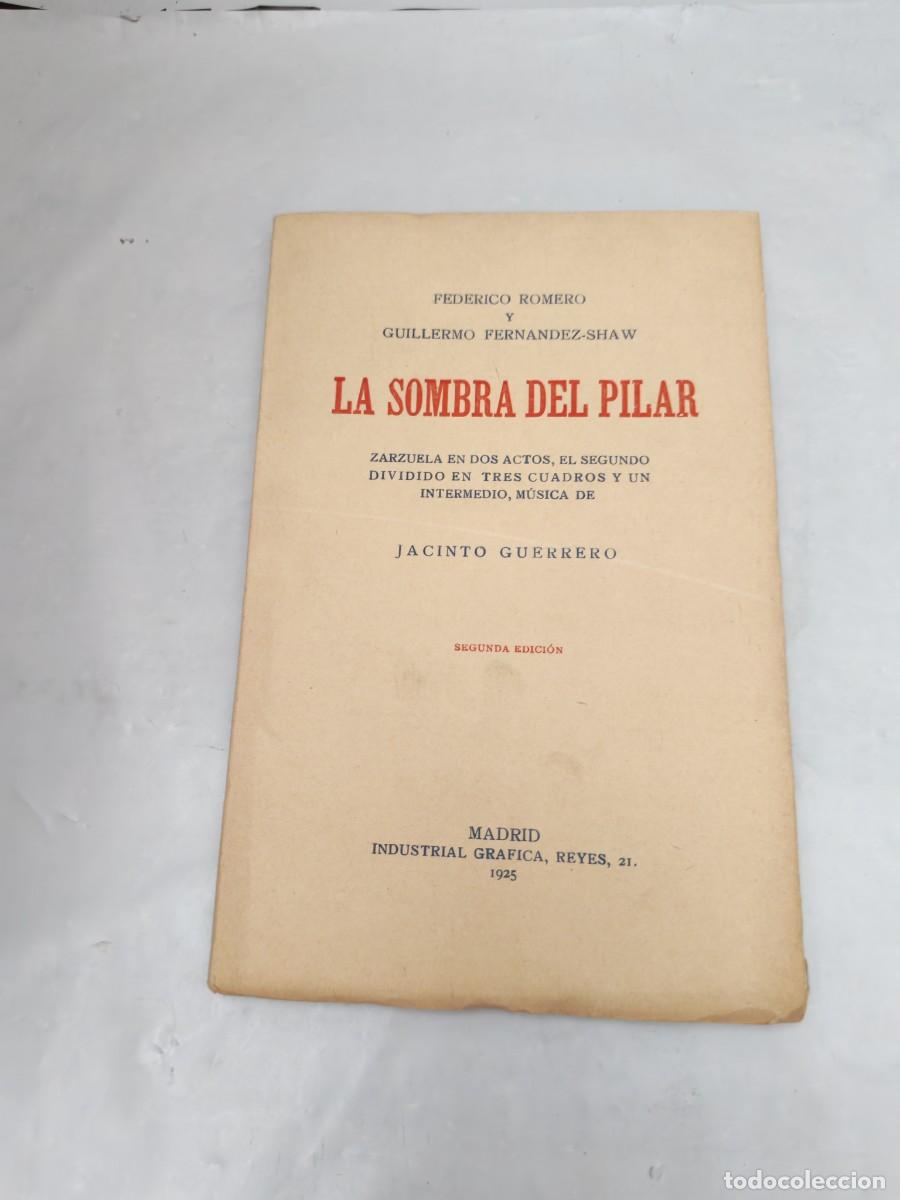 Libros antiguos: LA SOMBRA DEL PILAR: Zarzuela en dos actos (Segunda edici&oacute;n 1925, INTONSO)