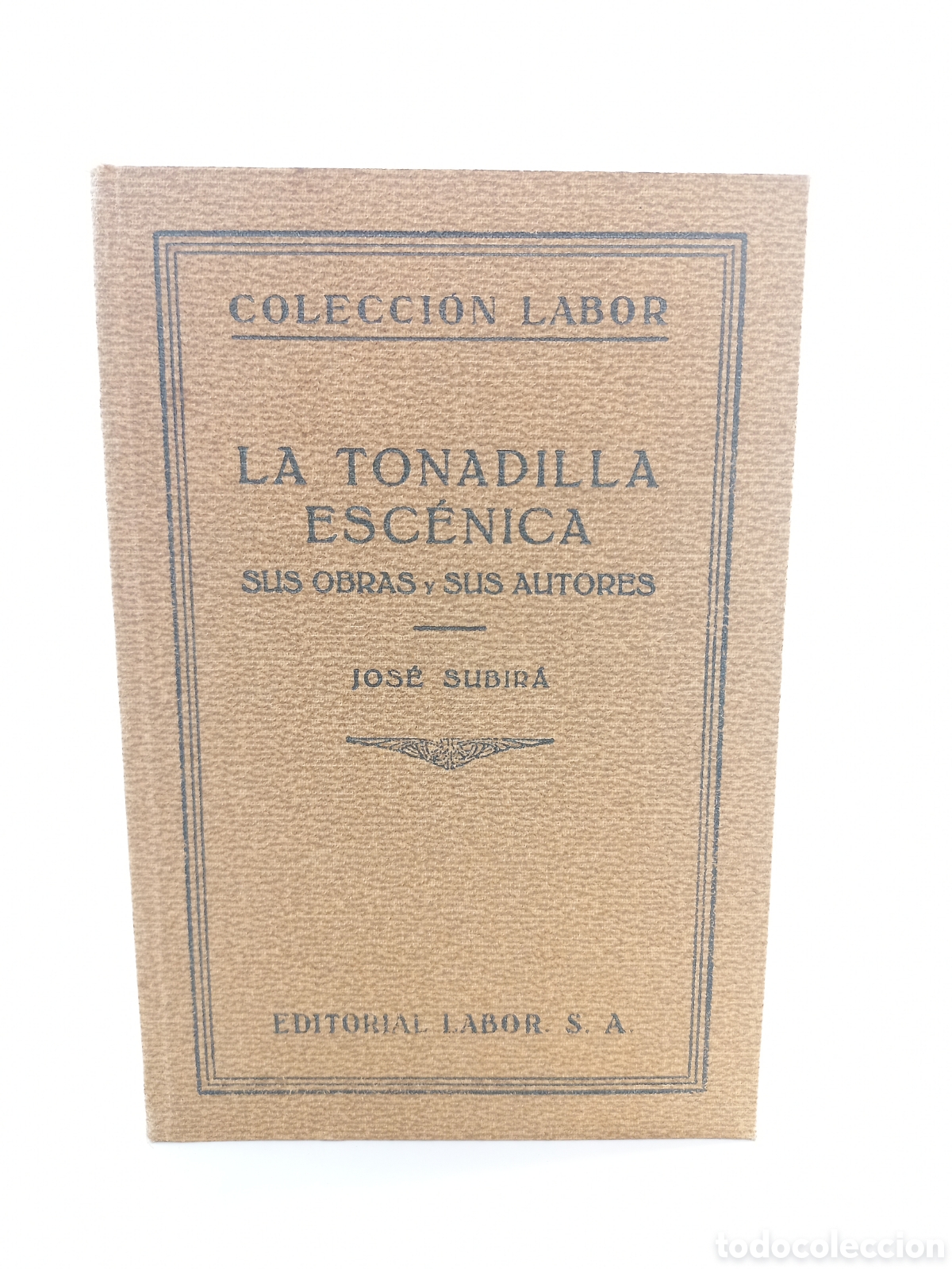 Libros antiguos: La tonadilla esc&eacute;nica sus obras, sus autores. Jos&eacute; Subir&aacute;. Labor, primera edici&oacute;n, 1933. M&uacute;sica.