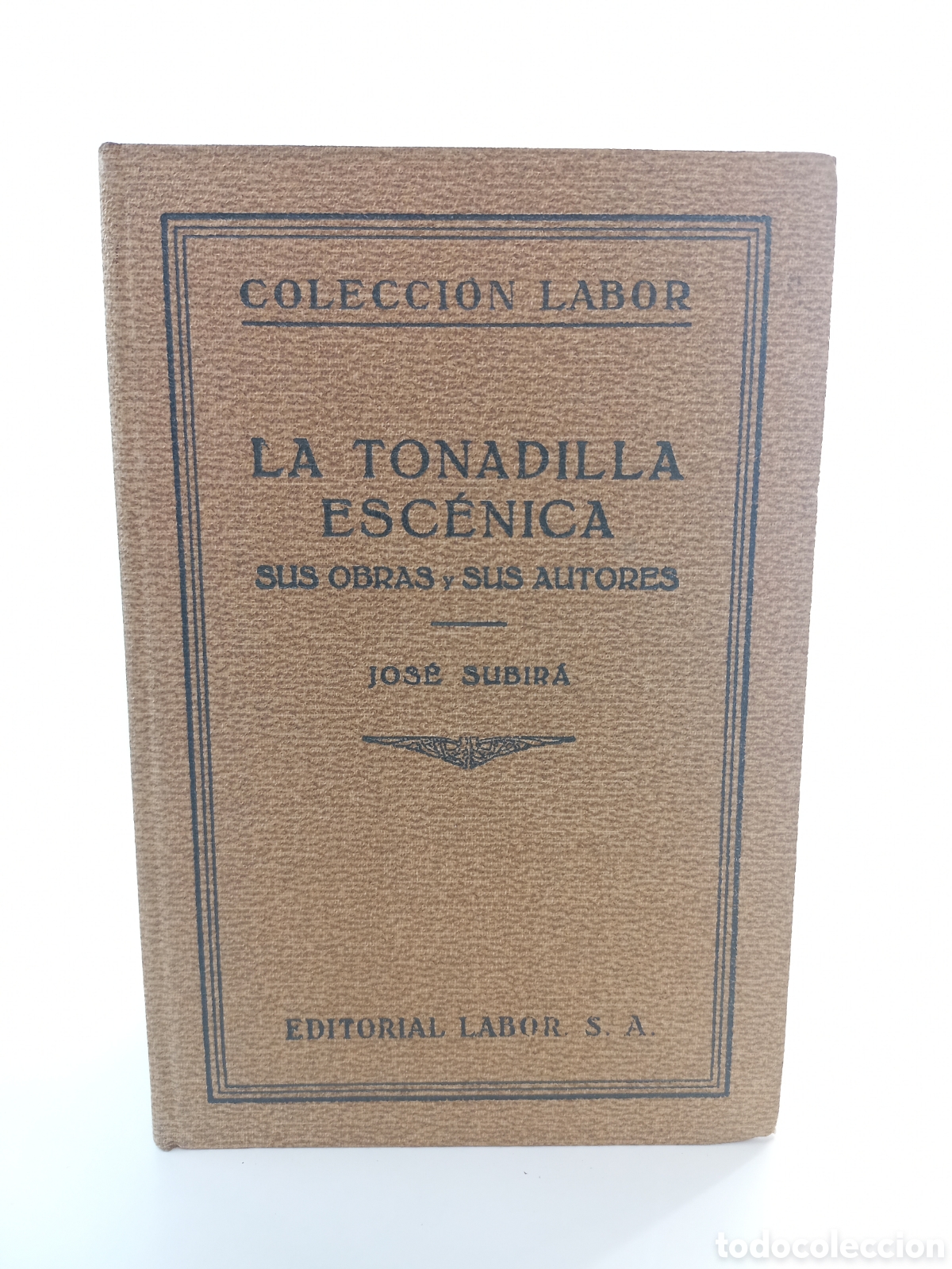 Libros antiguos: La tonadilla esc&eacute;nica sus obras y sus autores. Jos&eacute; Subir&aacute;. Labor, primera edici&oacute;n, 1933. M&uacute;sica.