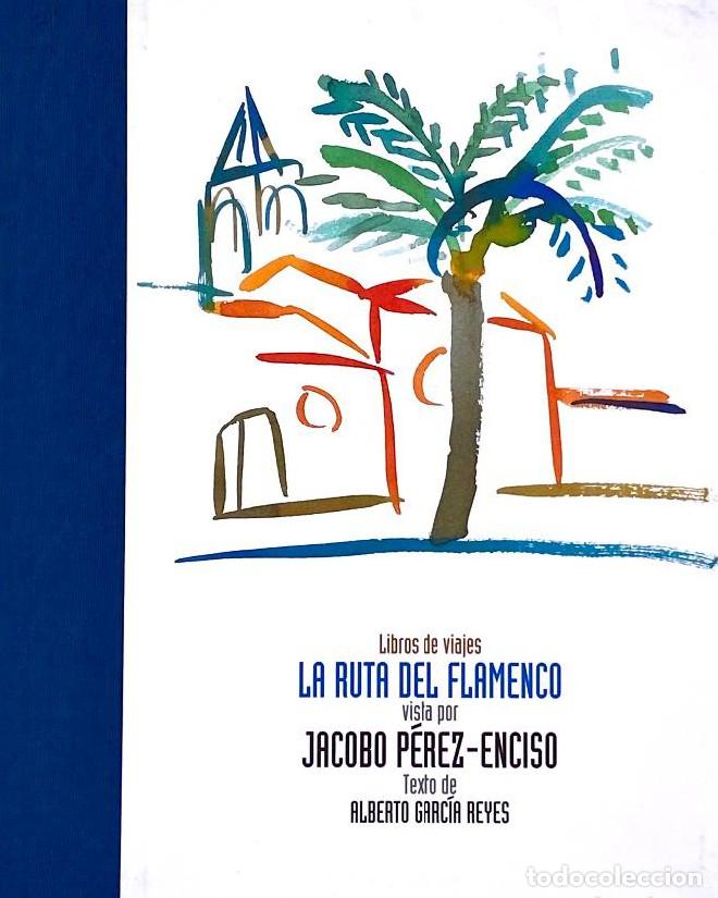 Livres anciens: LA RUTA DEL FLAMENCO VISTA POR JACOBO P&Eacute;REZ-ENCISO. -