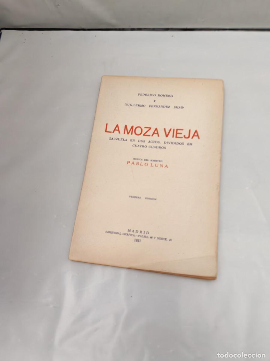 Libros antiguos: LA MOZA VIEJA: Zarzuela en dos Actos, divididos en cuatro cuadros (Primera edici&oacute;n 1931, INTONSO)