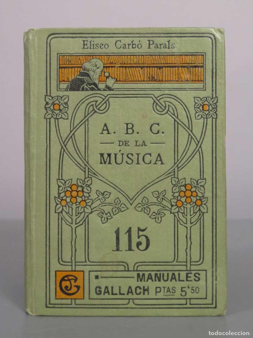 Libros antiguos: A. B. C. de la M&uacute;sica - Eliseo Carb&oacute; Parals - Manuales Gallach