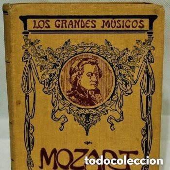 Libros antiguos: Mozart, su vida y sus obras por Pedro Recio Ag&uuml;ero. 1920 Casa editorial hispano -americana.