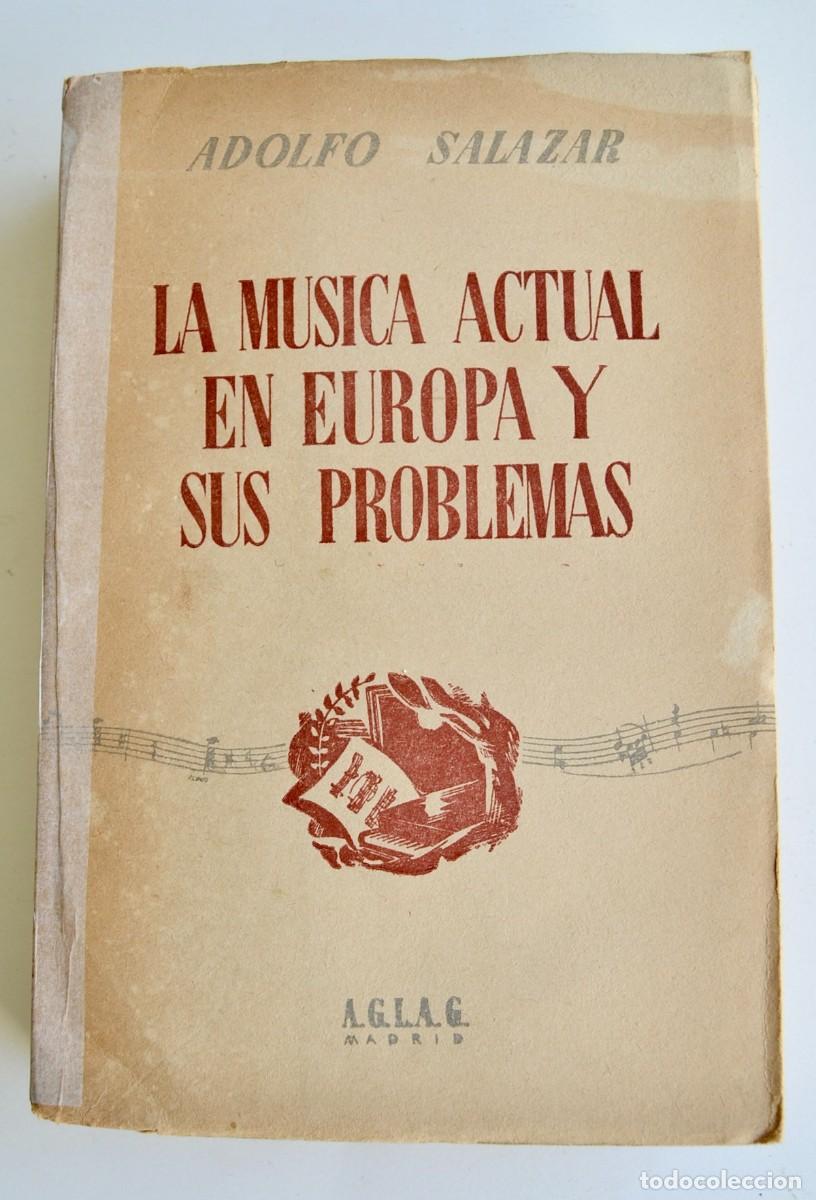 Libros antiguos: Adolfo Salazar. La M&uacute;sica Actual en Europa y sus Problemas. J.M&ordf; Yag&uuml;es Editor. Madrid, 1935
