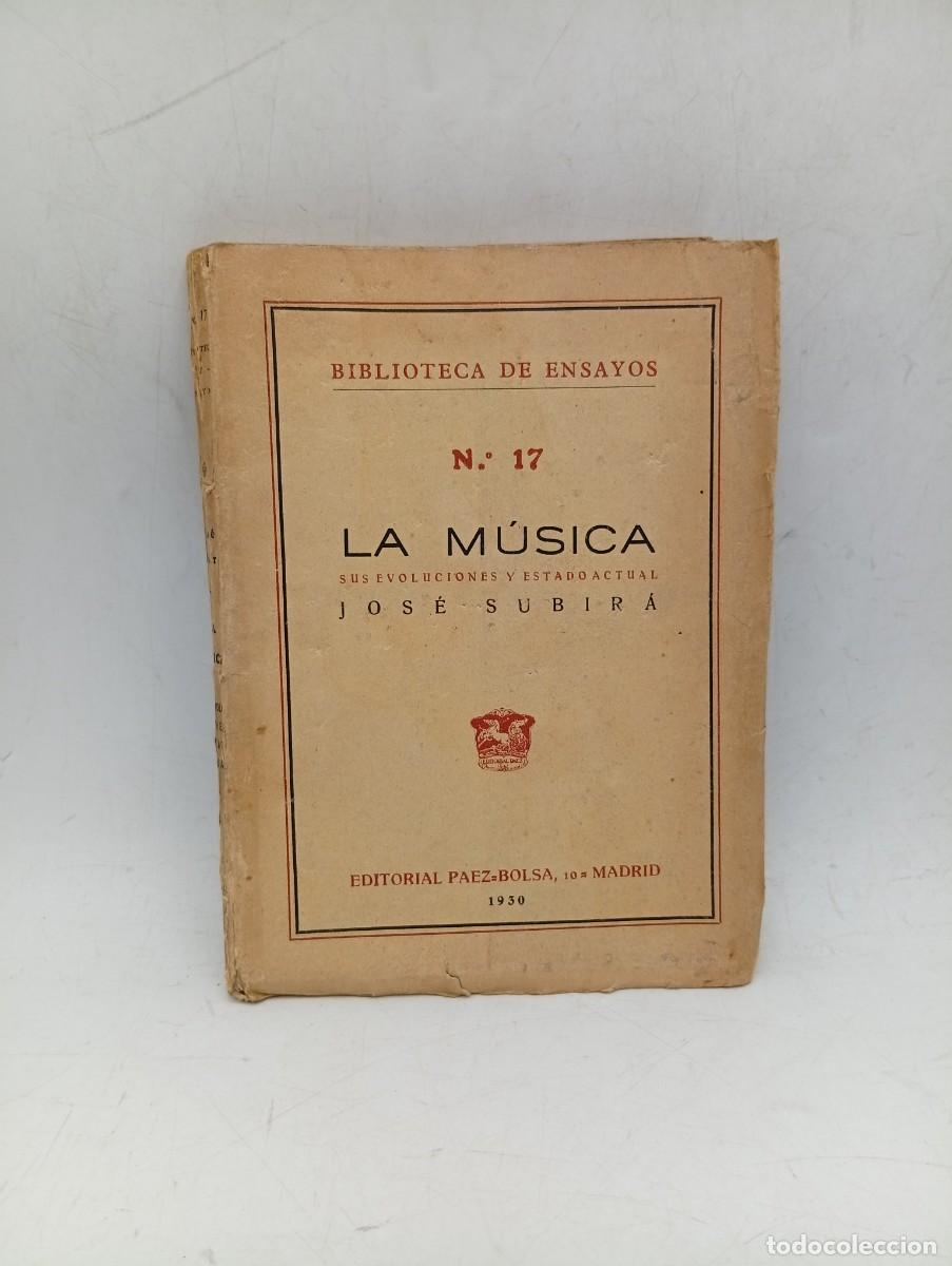 Libros antiguos: LA M&Uacute;SICA. SUS EVOLUCIONES Y ESTADO ACTUAL. JOSE SUBIRA. 1930. PAGS : 205.