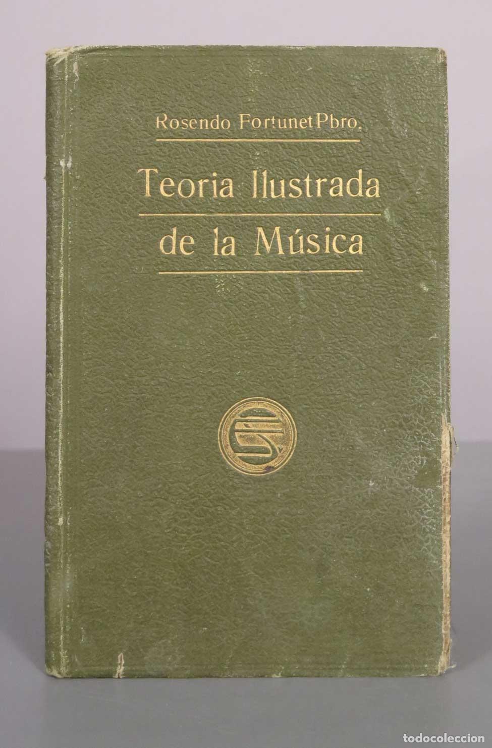 Libros antiguos: Teor&iacute;a Ilustrada de la M&uacute;sica - D. Rosendo Fortunet y Busquets - Segunda Edici&oacute;n - E. Subirana
