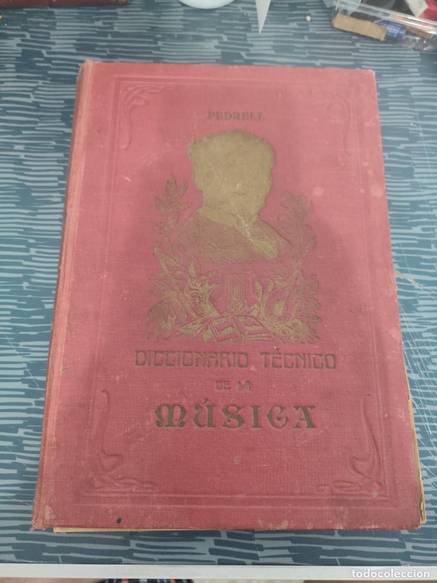 Libros antiguos: DICCIONARIO TECNICO DE LA M&Uacute;SICA,FELIPE PEDRELL, BARCELONA 518 PAG + SUPLEMENTO.