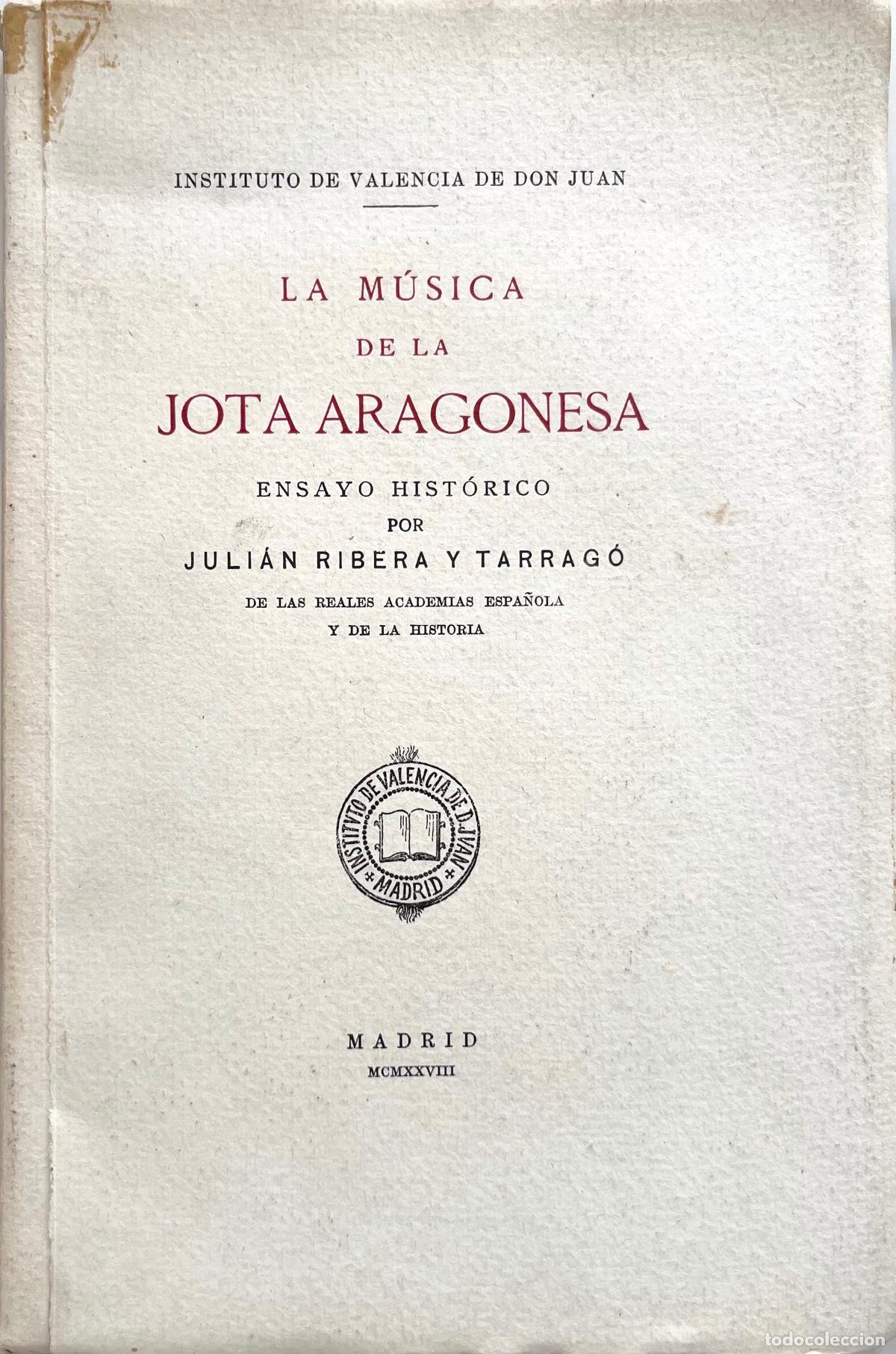Libros antiguos: LA MUSICA DE LA JOTA ARAGONESA. JULIAN RIBERA Y TARRAGO. ENSAYO HISTORICO. LIBRO 1928