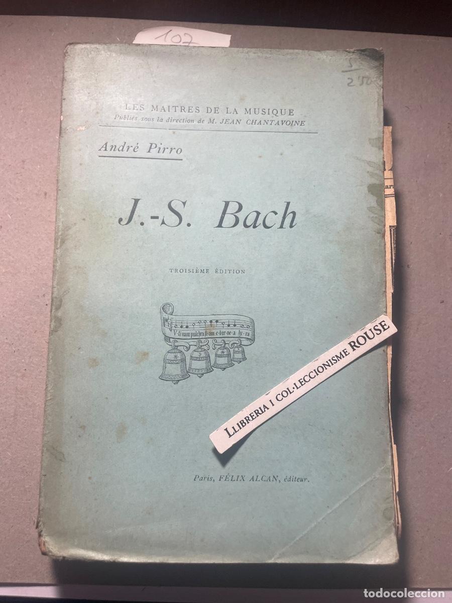 Libros antiguos: MUSICA - ANDR&Eacute; PIRRO - J.-S. BACH LES MAITRES DE LA MUSIQUE- PARIS F&Eacute;LIX ALCAN , EDT. 1910 TROISI&Eacute;ME