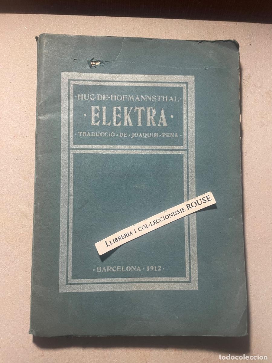 Libros antiguos: MUSICA - ELEKTRA - TRAGEDIA EN UN ACTE HUC DE HOFMANNSTHAL TRADUIDA DE L'ALEMANY PER JOAQUIM PENA