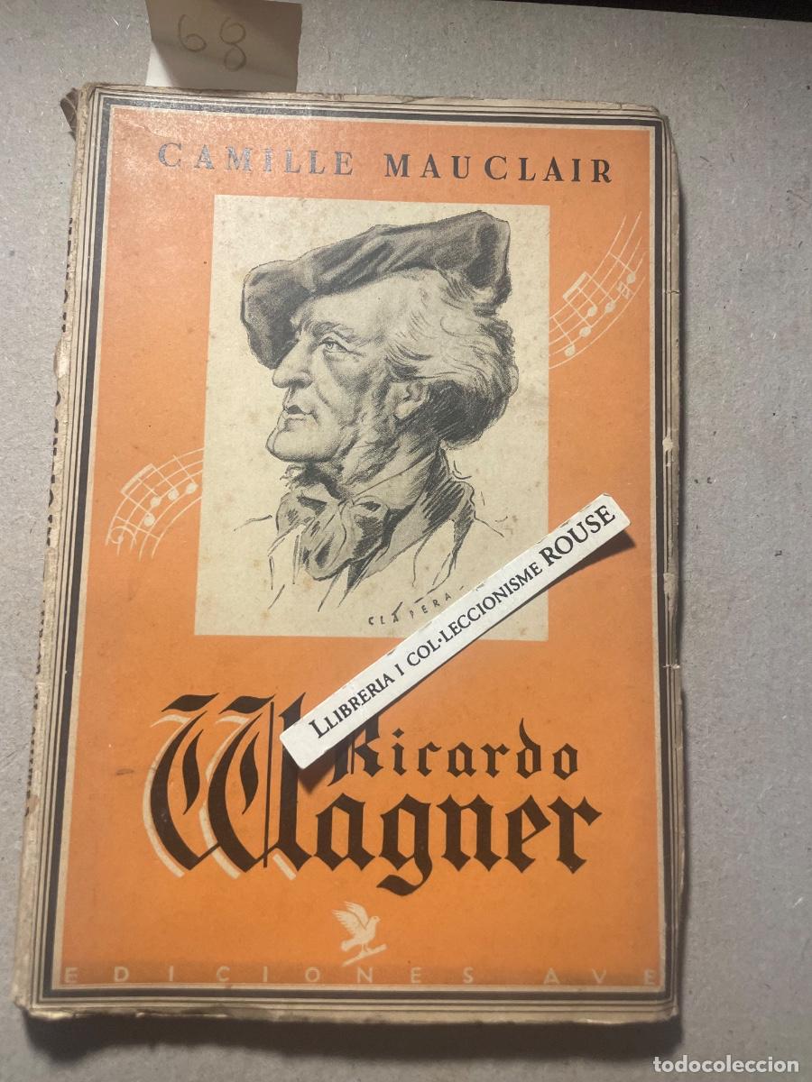 Libros antiguos: MUSICA - CAMILLE MAUCLAIR - RICARDO WAGNER SU VIDA-SUS IDEAS-SUS OBRAS , VERSI&Oacute;N ESPA&Ntilde;OLA JOS&Eacute; M&ordf; BO