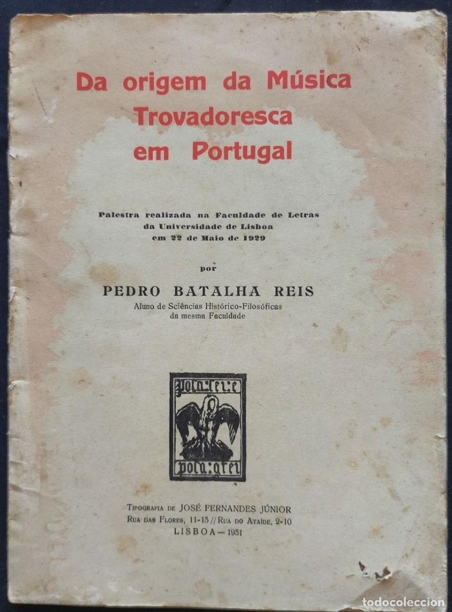 Libros antiguos: DA ORIGEM DA M&Uacute;SICA TROVADORESCA EM PORTUGAL, Pedro Batalha Reis, 1931. Texto en portugu&eacute;s.