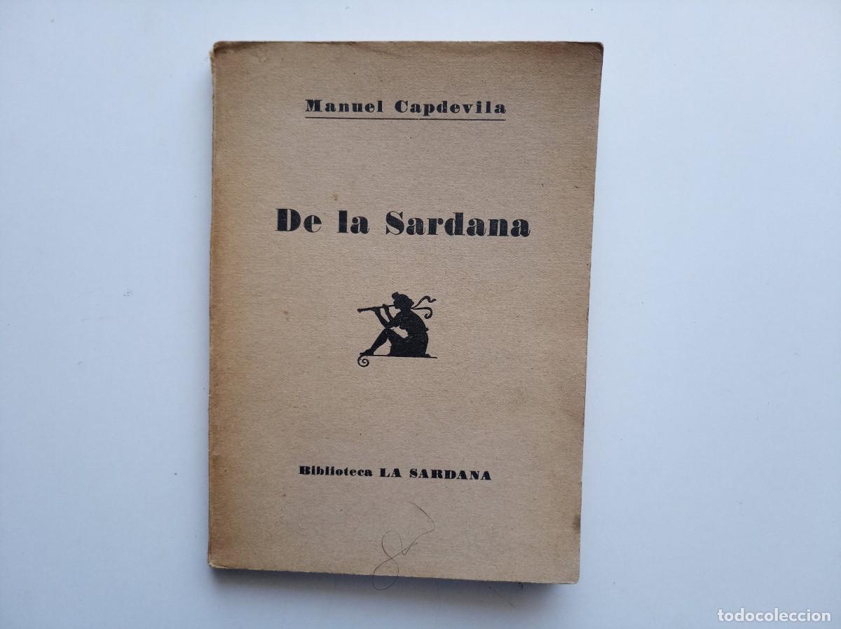 Libros antiguos: MANUEL CAPDEVILA. DE LA SARDANA. 1925. PRIMERA EDICI&Oacute;.