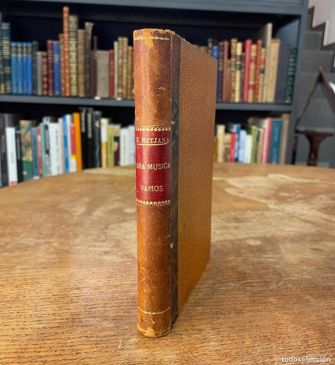 Libros antiguos: &iexcl;PARA M&Uacute;SICA VAMOS!. RAFAEL MITJANA. DEDICADO A SALVADOR GONZ&Aacute;LEZ ANAYA. VALENCIA. 1909