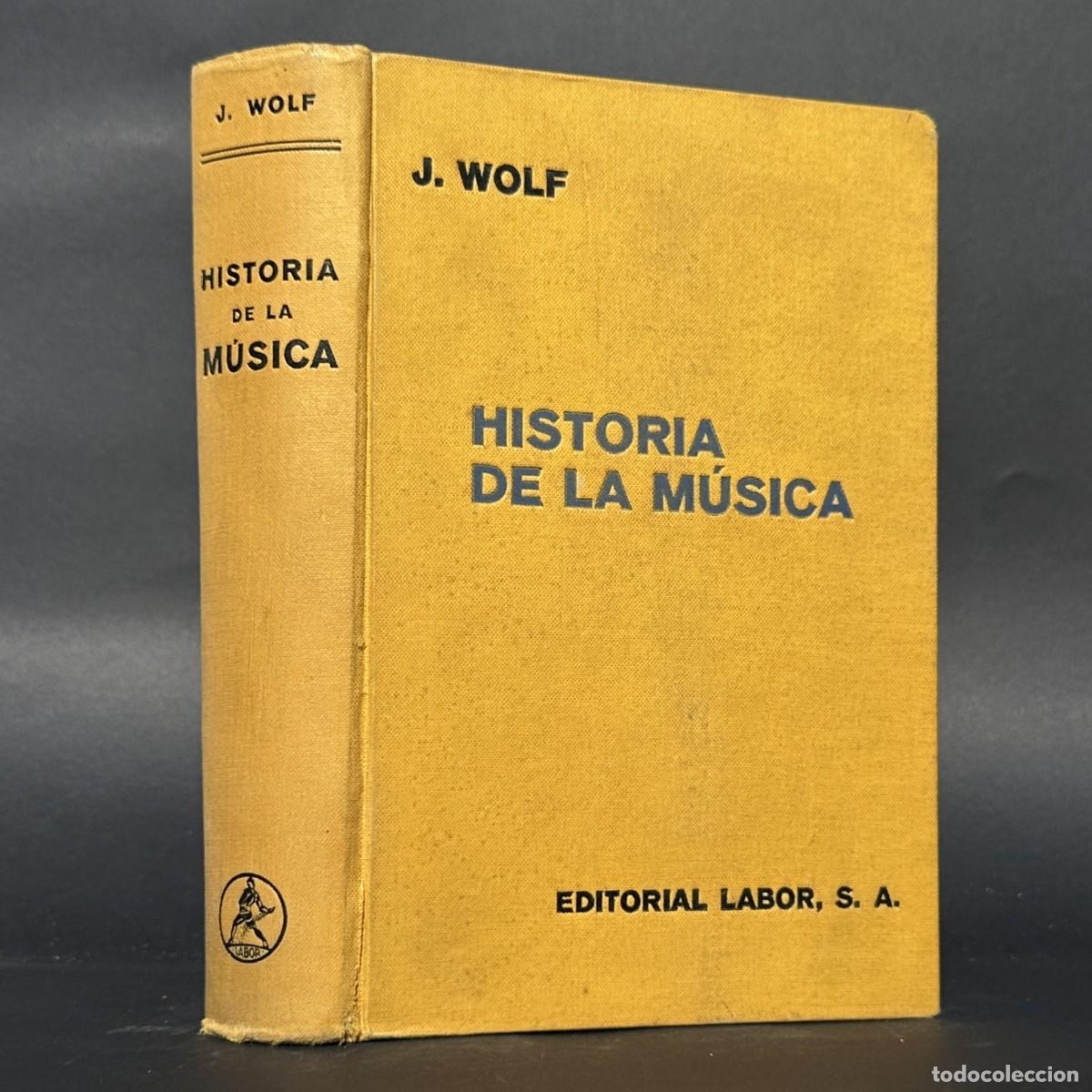 Libros antiguos: A&Ntilde;O 1934 - HISTORIA DE LA M&Uacute;SICA &ndash; JOHANNES WOLF - Historia de la M&uacute;sica Espa&ntilde;ola