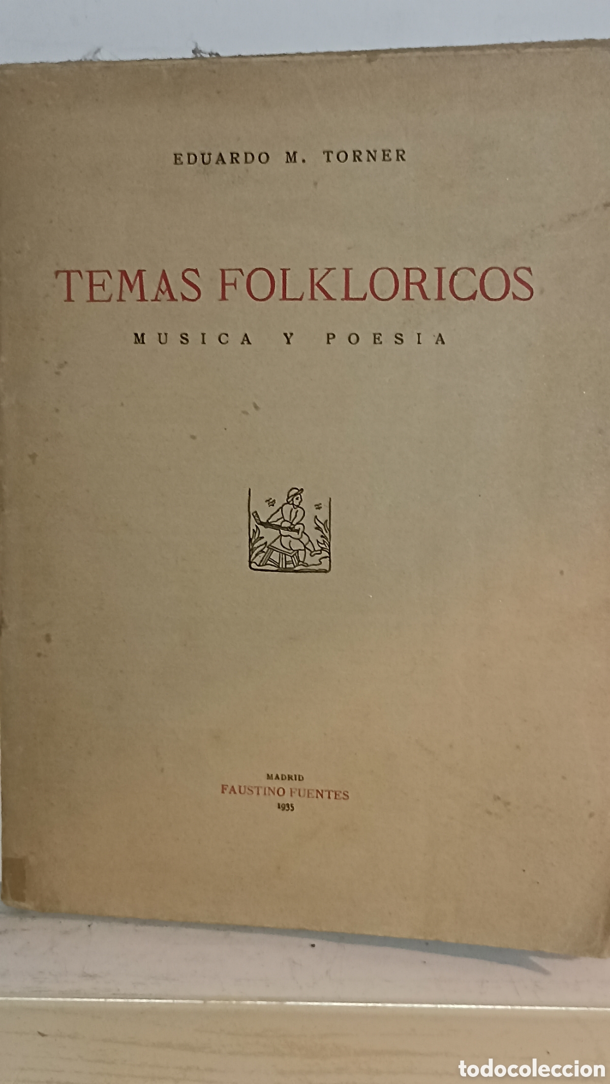 Libros antiguos: Libro Antiguo (1935) - Eduardo M. Torner: Temas Folkl&oacute;ricos (M&uacute;sica y Poes&iacute;a) - Ed. Faustino Fuentes