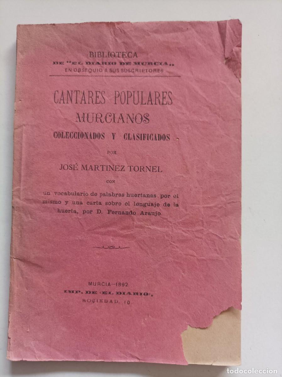 Libros antiguos: Cantares Populares Murcianos. Jos&eacute; Mart&iacute;nez Tornel. Imprenta del &rdquo;Diario de Murcia&rdquo;. 1892