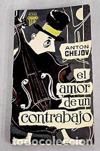 Libros antiguos: El amor de un contrabajo - Chejov, Anton
