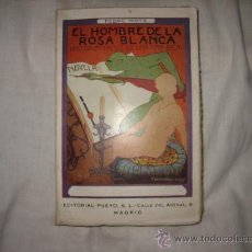 Libros antiguos: EL HOMBRE DE LA ROSA BLANCA HISTORIA TRISTE DE UNA NIÑA BIEN PEDRO MATA EDITORIAL PUEYO 1929. Lote 16770244