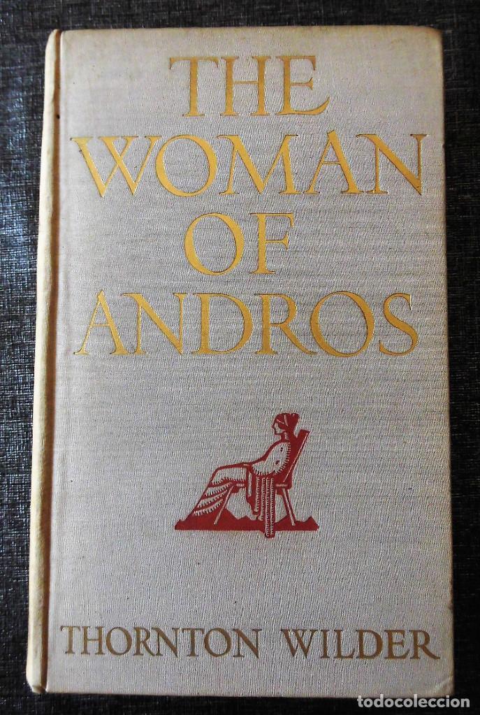 PRIMERA EDICIÓN (1930): THE WOMAN OF ANDROS (LA MUJER DE ANDROS) - LIBRO OBRA DE THORNTON WILDER (Libros antiguos (hasta 1936), raros y curiosos - Literatura - Narrativa - Novela Histórica)