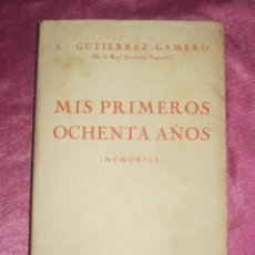 Libros antiguos: MIS PRIMEROS OCHENTA AÑOS. MEMORIAS GUTIERREZ GAMERO AÑO 1925 E1. Lote 94411482