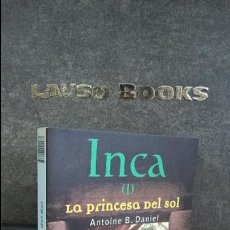 Libros antiguos: INCA 1: LA PRINCESA DEL SOL. ANTOINE B. DANIEL.