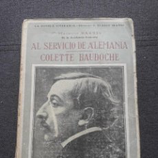 Libros antiguos: AL SERVICIO DE ALEMANIA Y COLETE BAUDOCHE. MAURICIO BARRÉS.. Lote 120403203