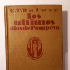 Libros antiguos: LOS ULTIMOS DIAS DE POMPEYA. E.T. BULWER. EDICIÓN 1923. Lote 139568078